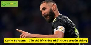 Karim Benzema – Cầu thủ kín tiếng nhất trước truyền thông