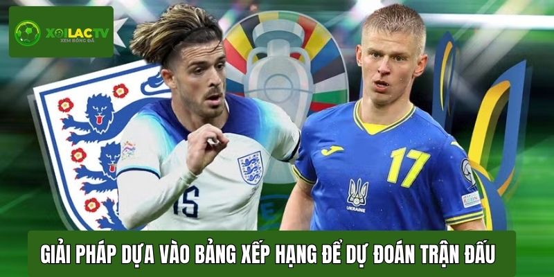 Giải pháp dựa vào bảng xếp hạng để dự đoán trận đấu