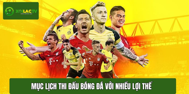 Mục lịch thi đấu bóng đá được cung cấp với nhiều lợi thế