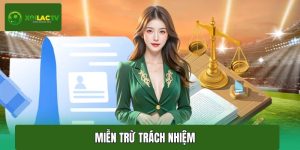 Miễn trừ trách nhiệm – Quy định minh bạch bảo vệ quyền lợi đôi bên